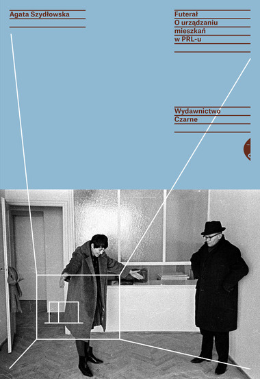 Okładka książki Agaty Szydłowskiej „Futerał. O urządzaniu mieszkań w PRL-u”