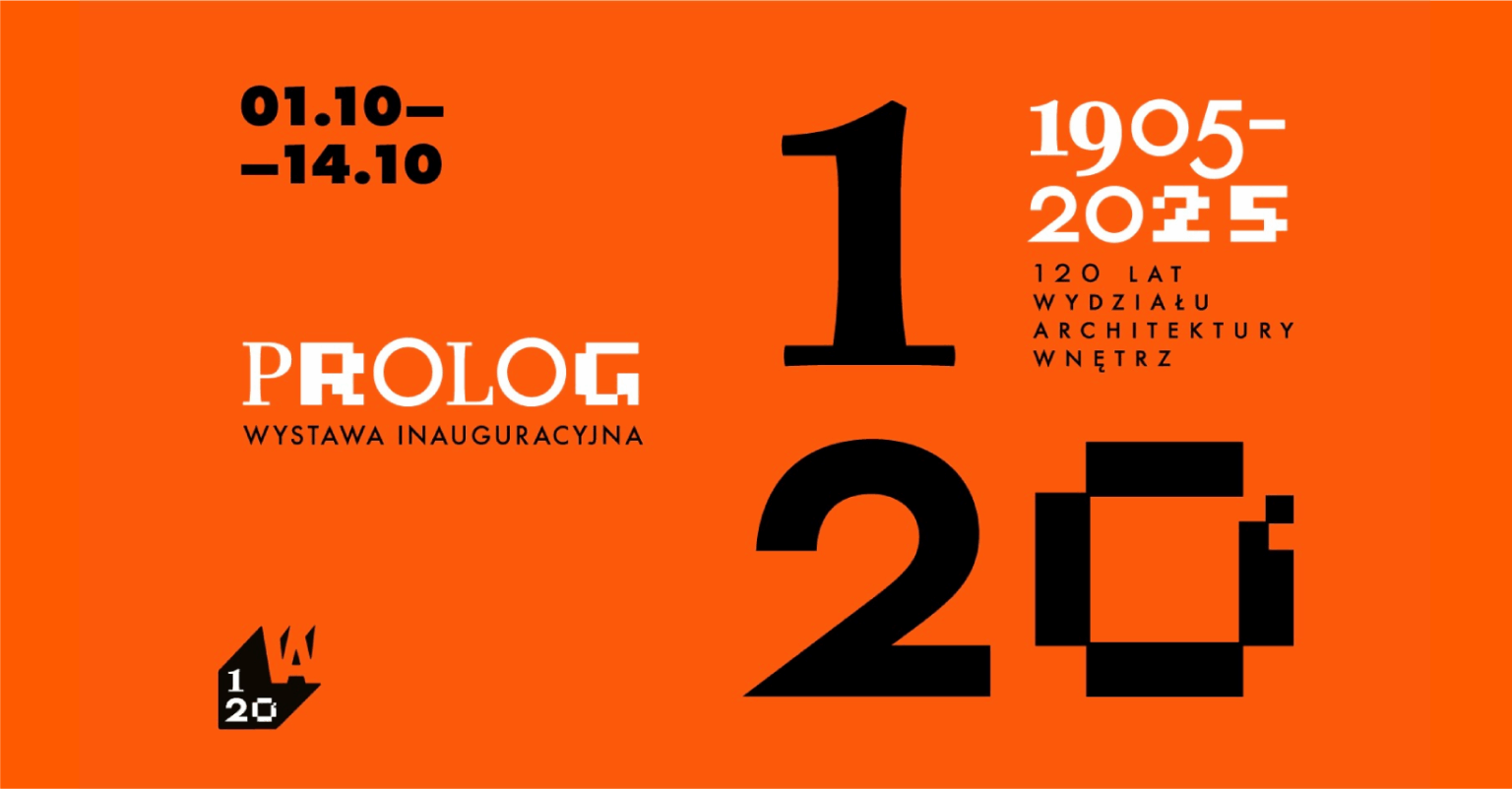 Grafika informująca o wystawie "Prolog" inaugurującej obchody 120-lecia Wydziału Archiktektury Wnętrz