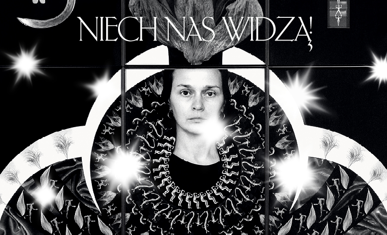 Plakat do wystawy "Niech nas widzą" przedstawiający fragment pracy Zofii Kulik, „Wspaniałość siebie III”