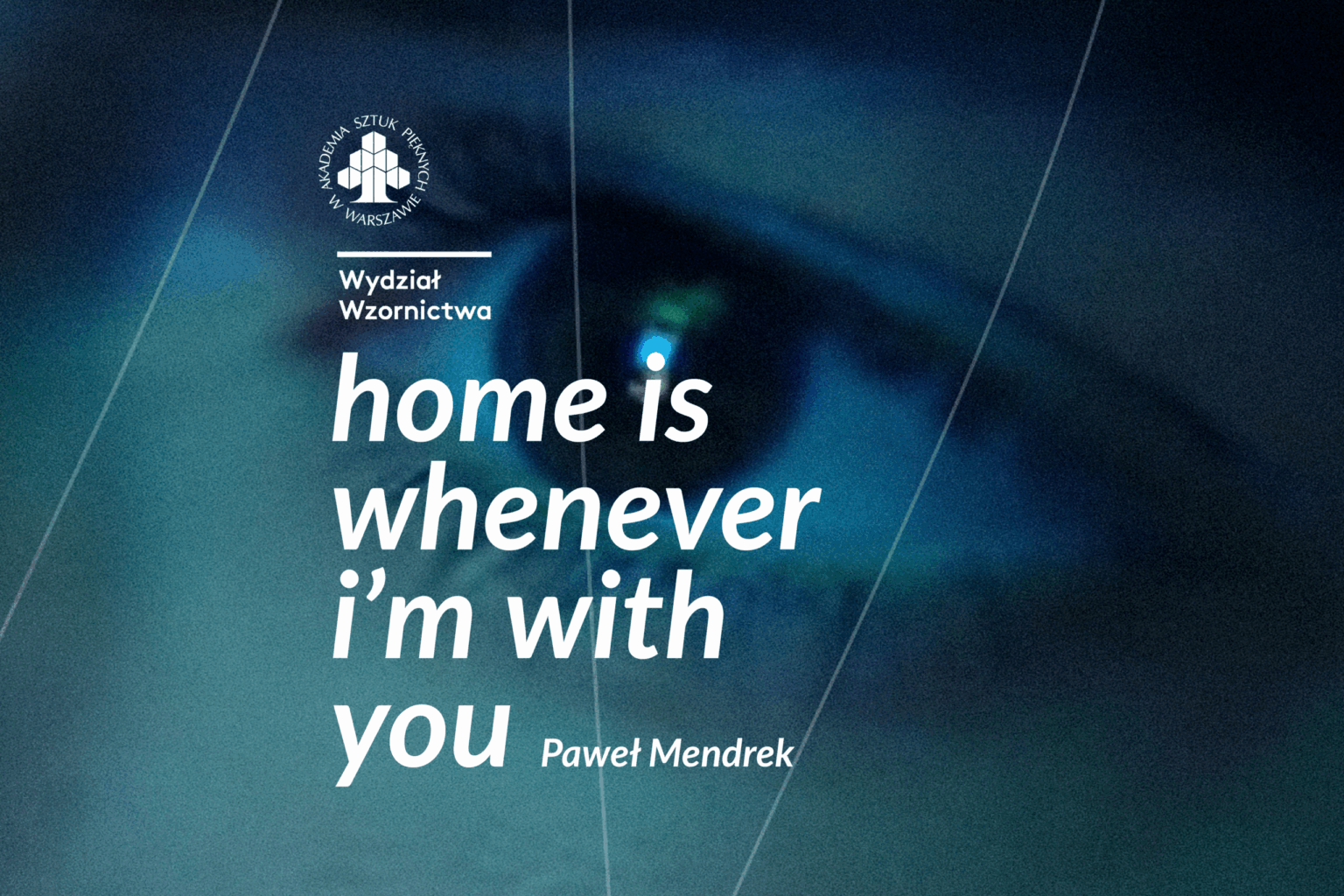 Plakat do wystawy Pawła Mendrka zatytułowanej „Home is whenever I