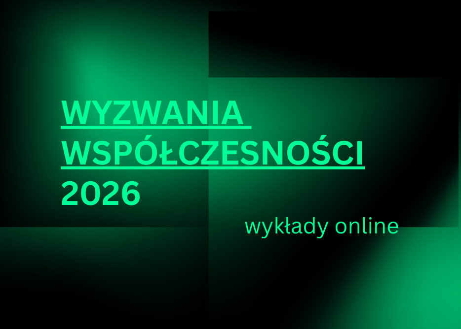 Czarno-zielona grafika do wykładów Wyzwania Współczesności 2026