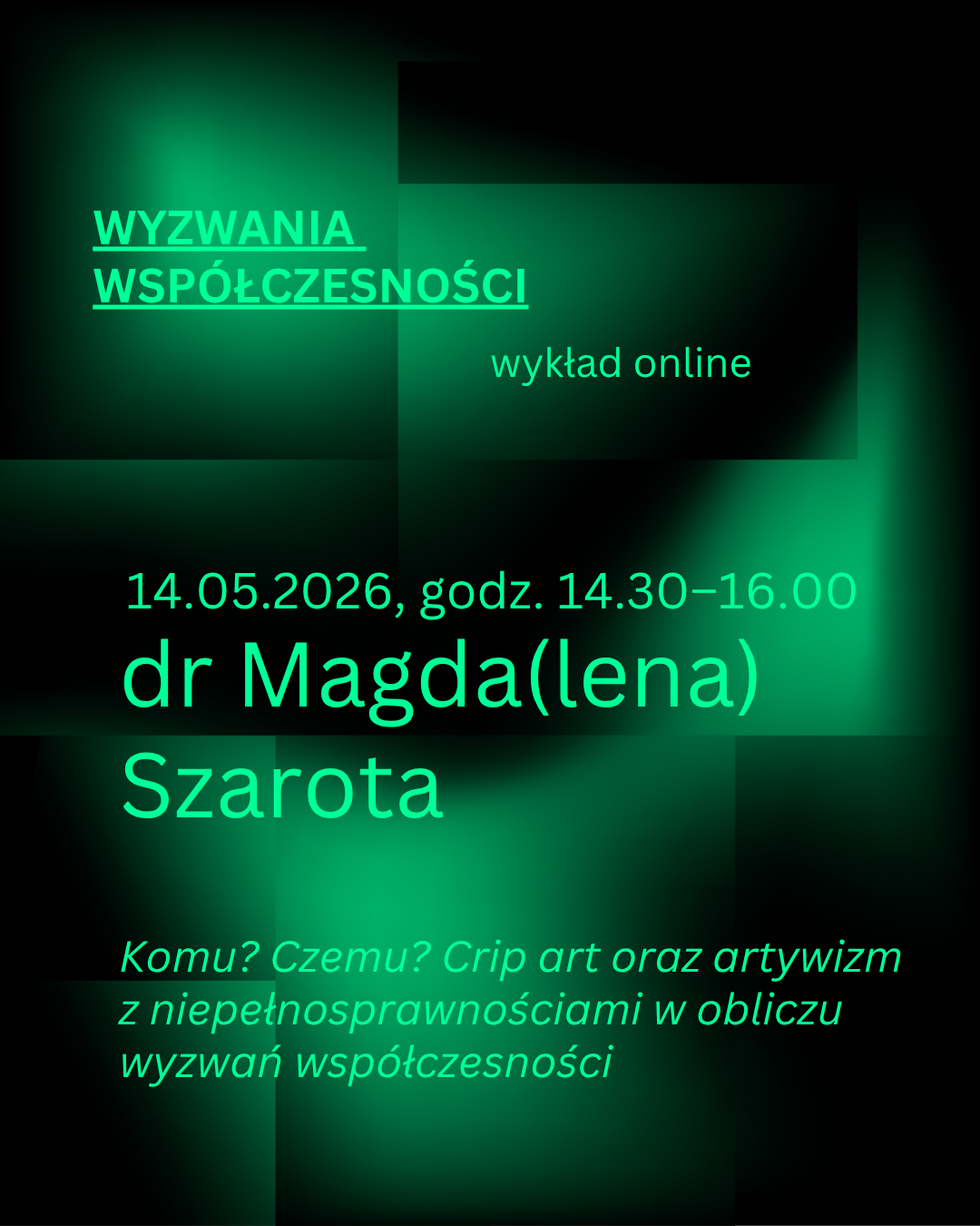 zielono-czarna grafika informująca o wykładzie Magdaleny Szaroty – w ramach cyklu Wyzwania Współczesności