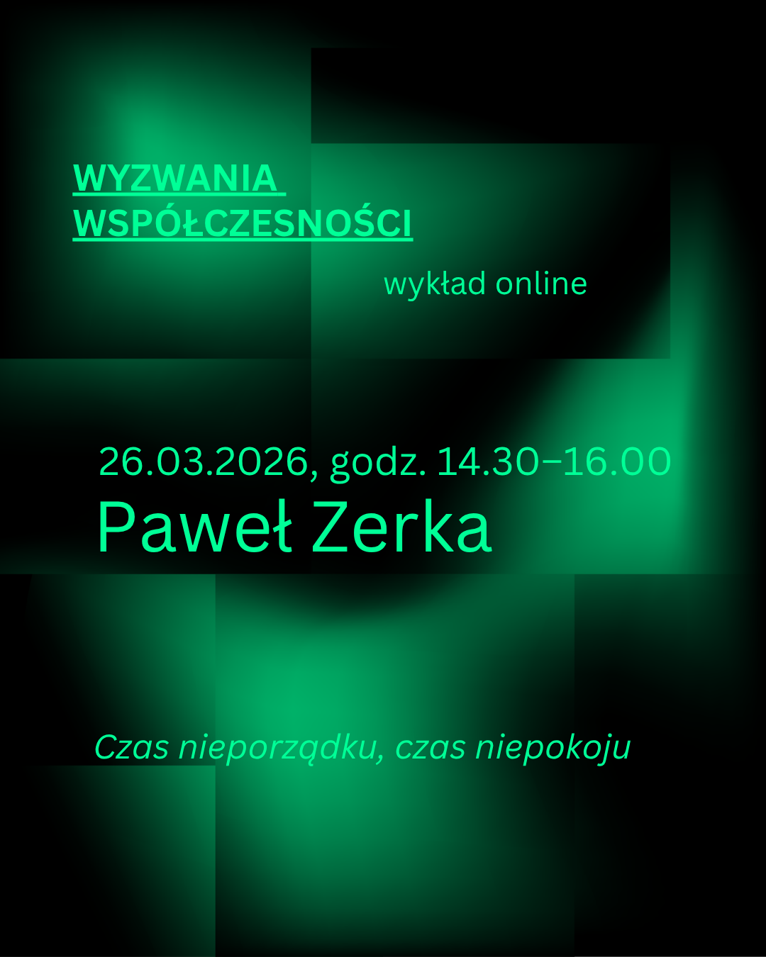 zielono-czarna grafika informująca o wykładzie Pawła Serki – w ramach cyklu Wyzwania Współczesności