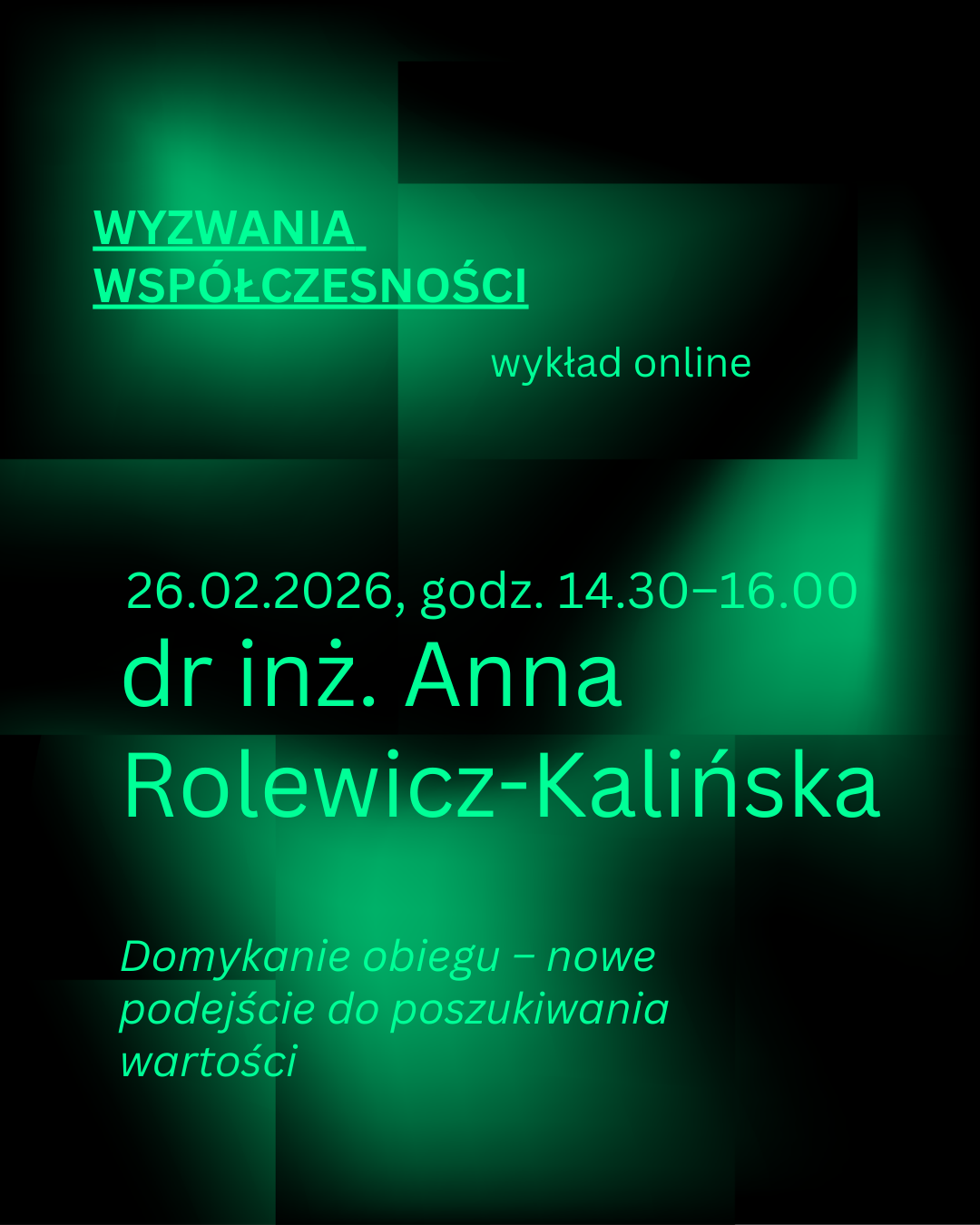 zielono-czarna grafika informująca o wykładzie Anny Rolewicz-Kalińskiej – w ramach cyklu Wyzwania Współczesności