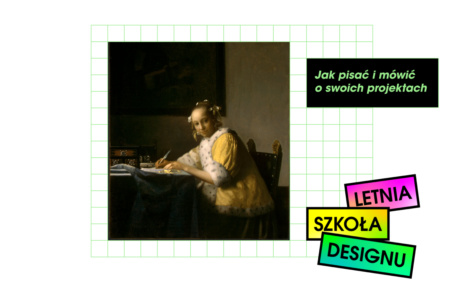 Grafika z obrazem "Dziewczyna pisząca list" Vermeera, reklamująca kurs "Jak pisać i mówić o swoich projektach" w ramach Letniej Szkoły Designu 2026