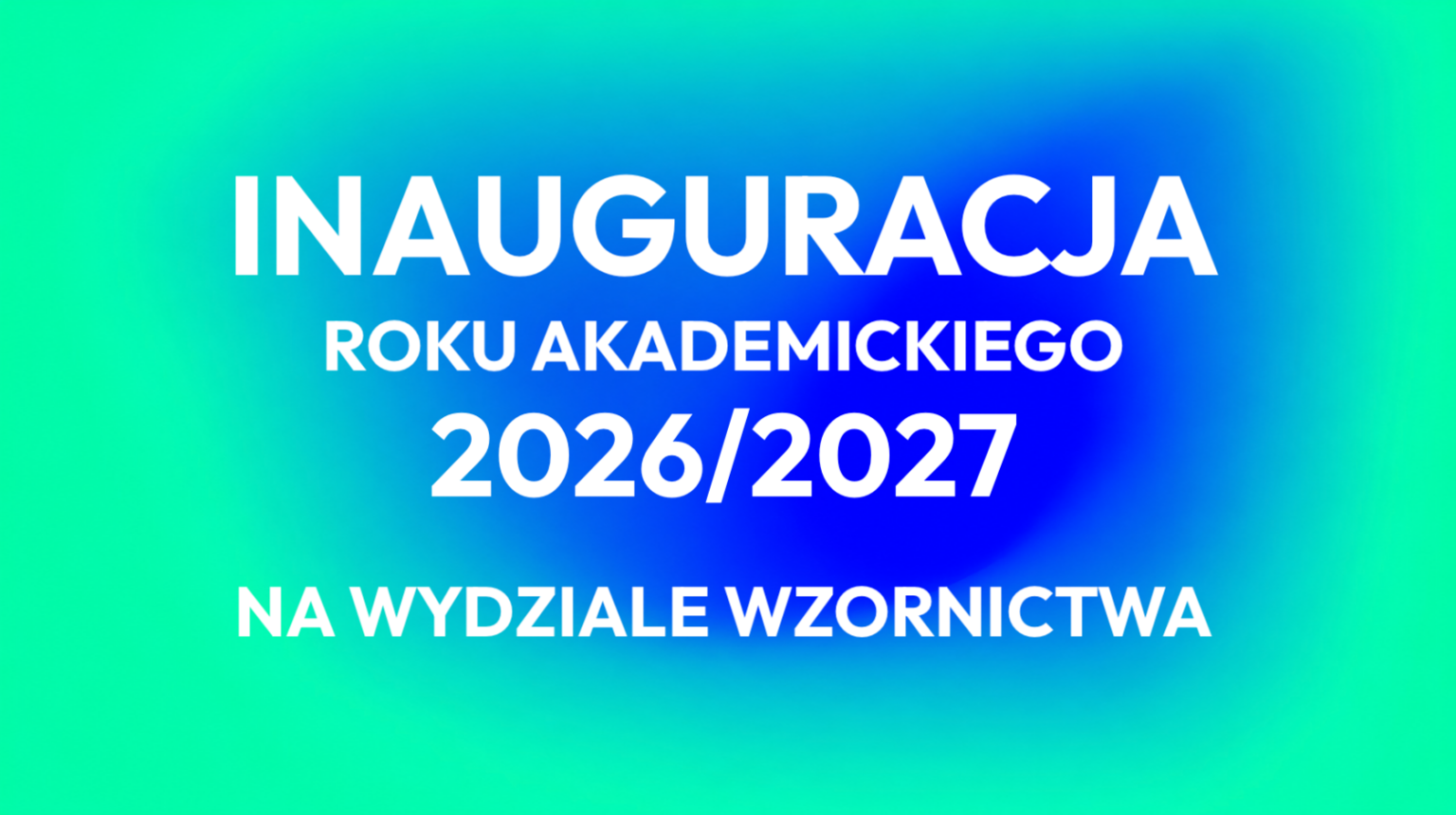 Zielono-niebieska grafika zapraszająca na inaugurację roku akademickiego 2026/2027